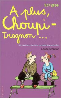 Louise Rennison - A plus, choupi-trognon...