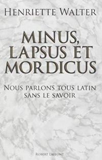 Henriette Walter - Minus, lapsus et mordicus