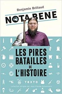 Couverture du livre Nota Bene : les pires batailles de l'Histoire - Benjamin Brillaud