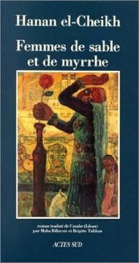 Hanan El-cheikh - Femmes de sable et de myrrhe