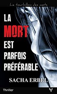 Sacha Erbel - La mort est parfois préférable