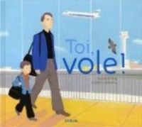 Eve Bunting - Frederic Rebena - Toi, vole !