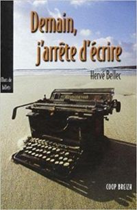 Couverture du livre Demain, j'arrête d'écrire - Herve Bellec