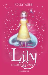 Couverture du livre Lily et le dragon d'argent - Holly Webb