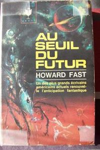 Howard Fast - Au seuil du futur