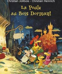 Couverture du livre Les P'tites Poules - La poule au bois dormant  - Christian Jolibois - Christian Heinrich