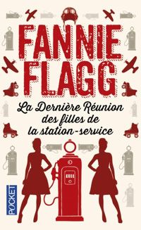 Fannie Flagg - La Dernière Réunion des filles de la station