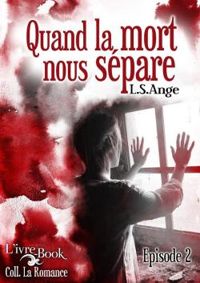 Couverture du livre Quand la mort nous sépare, épisode 2 - Ls Ange