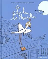 Couverture du livre Lulu la Mouette - Pascal Lemaitre - Flavie Flament