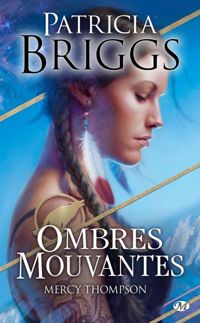 Patricia Briggs - Mercy Thompson, Tome : Ombres mouvantes