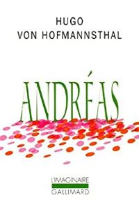 Hugo Von Hofmannsthal - Andréas et autres récits