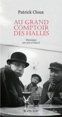 Patrick Cloux - Au grand comptoir des halles