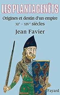 Jean Favier - Les Plantagenêts 