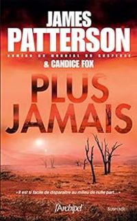 Couverture du livre Plus jamais - James Patterson - Candice Fox