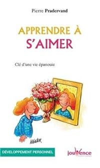 Couverture du livre Apprendre à s'aimer : Clé d'une vie épanouie - Pierre Pradervand