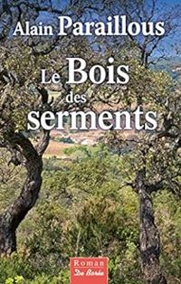 Couverture du livre Le Bois des serments - Alain Paraillous