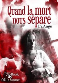 Couverture du livre Quand la mort nous sépare, épisode 3 - Ls Ange