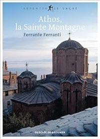 Ferrante Ferranti - Athos, la Sainte Montagne