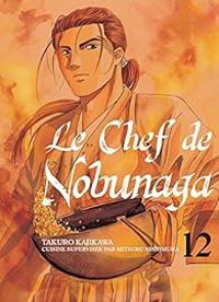 Couverture du livre Le Chef de Nobunaga - Nishimura Mitsuru - Takuro Kajikawa