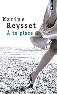 Couverture du livre À ta place - Karine Reysset