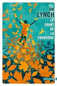 Couverture du livre Le chant de la frontière - Jim Lynch