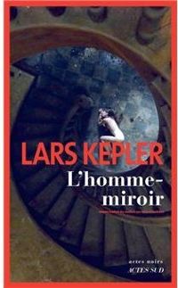 Couverture du livre L'homme-miroir - Lars Kepler