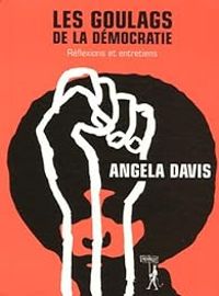 Angela Davis - Les goulags de la démocratie