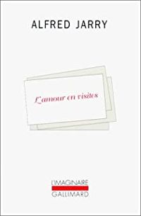 Couverture du livre L'amour en visites - Alfred Jarry