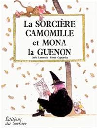 Couverture du livre La Sorcière Camomille et Mona la guenon - Roser Capdevila - Enric Larreula