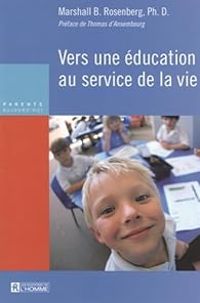 Marshall B Rosenberg - Vers une éducation au service de la vie