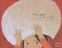 Couverture du livre Mon papa roulait les R - Francoise Legendre - Judith Gueyfier