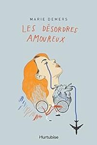 Marie Demers - Les désordres amoureux