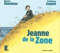 Etienne Davodeau - Frédérique Jacquet - Jeanne de la Zone