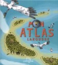 Couverture du livre Mon atlas Larousse - Larousse 