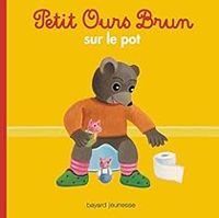 Couverture du livre Petit Ours Brun sur le pot - Daniele Bour - Marie Aubinais - Diane Barbara - Celine Bour Chollet