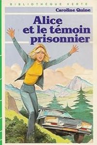 Couverture du livre Alice et le témoin prisonnier - Caroline Quine - Georges Levis