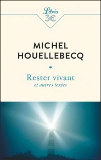 Michel Houellebecq - Rester vivant