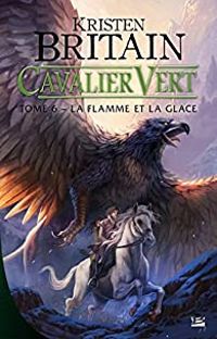 Couverture du livre La flamme et la glace - Kristen Britain