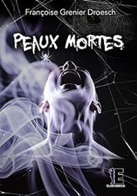 Couverture du livre Peaux mortes - Francoise Grenier Droesch