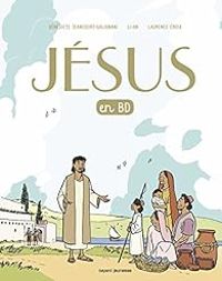 Couverture du livre Jésus en BD, le récit d'une bonne nouvelle - Laurence Croix - Benedicte Jeancourt Galignani