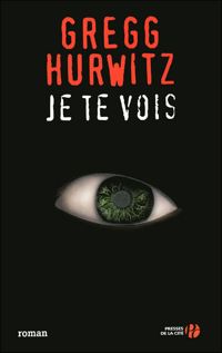 Couverture du livre Je te vois - Gregg Hurwitz