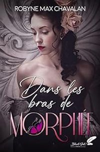 Couverture du livre Dans les bras de Morphée - Robyne Max Chavalan