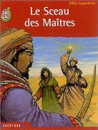 Couverture du livre Le sceau des maîtres - Gilles Legardinier