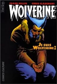 Couverture du livre Je suis Wolverine ! - Chris Claremont