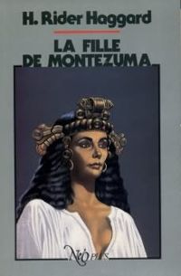 Henry Rider Haggard - Charles Moreau - Rene Lecuyer - La Fille de Montezuma