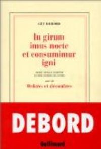 Guy Debord - In girum imus nocte et consumimur igni