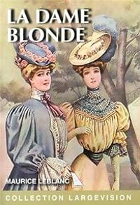 Couverture du livre Arsène Lupin : La dame blonde - Maurice Leblanc