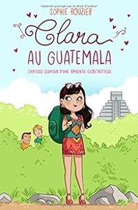 Couverture du livre Clara au Guatemala - Sophie Rouzier