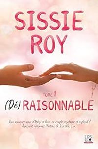 Couverture du livre (Dé)raisonnable - Sissie Roy