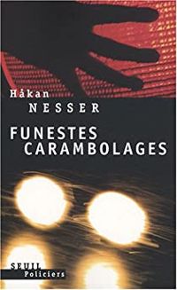 Hakan Nesser - Funestes Carambolages